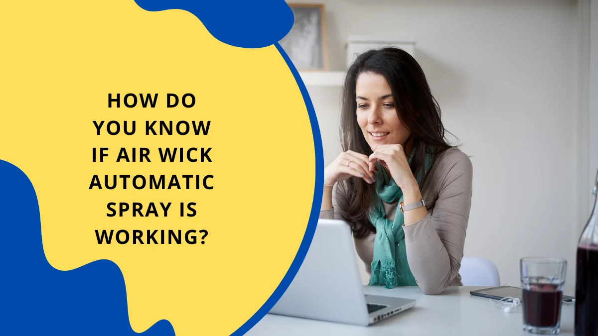 How Do You Know if Air Wick Automatic Spray is Working? (2024)