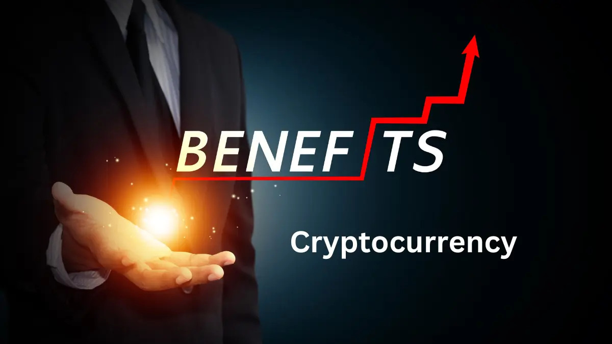 Cryptocurrency Benefits