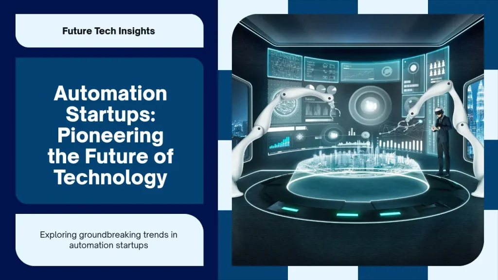 Automation Startups: Pioneering Future Tech Trends
