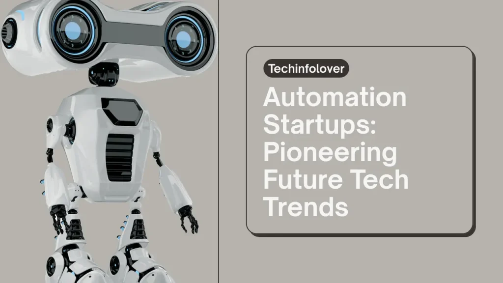 Automation Startups: Pioneering Future Tech Trends