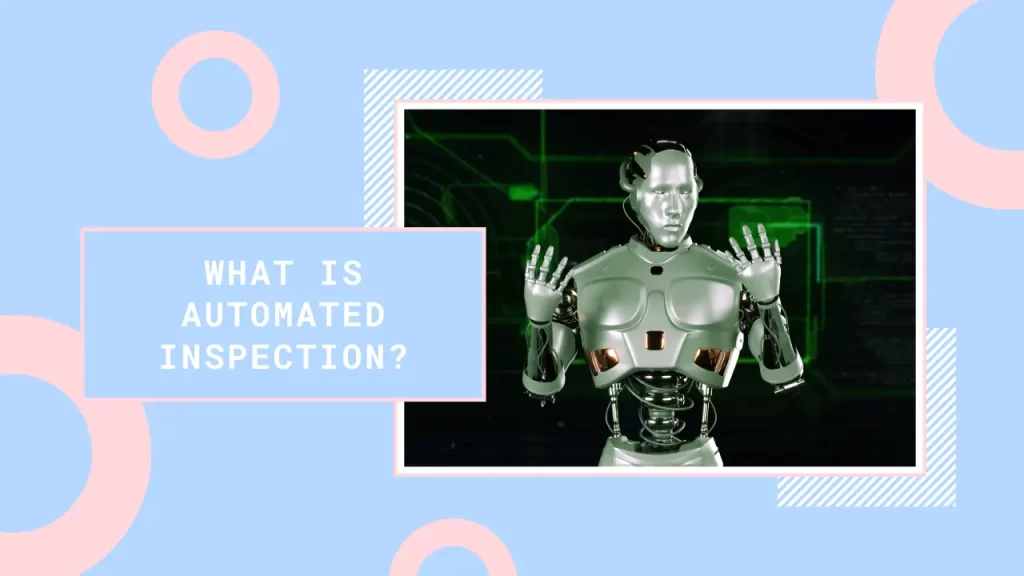 Unlock the Secrets of Automated Inspection Today: The Ultimate Guide What is Automated Inspection?