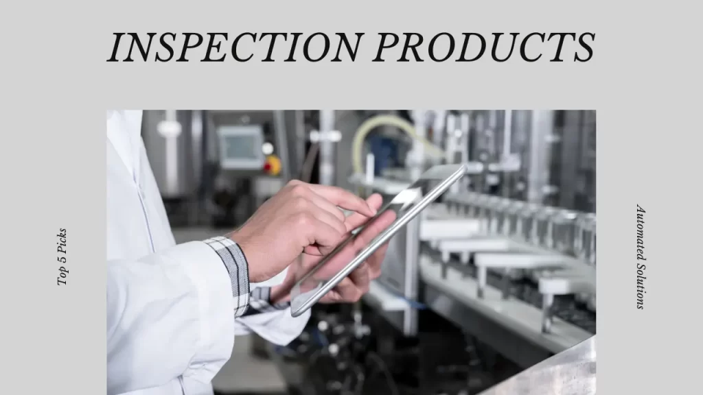 Unlock the Secrets of Automated Inspection Today: The Ultimate Guide Top Automated Inspection Products to Consider