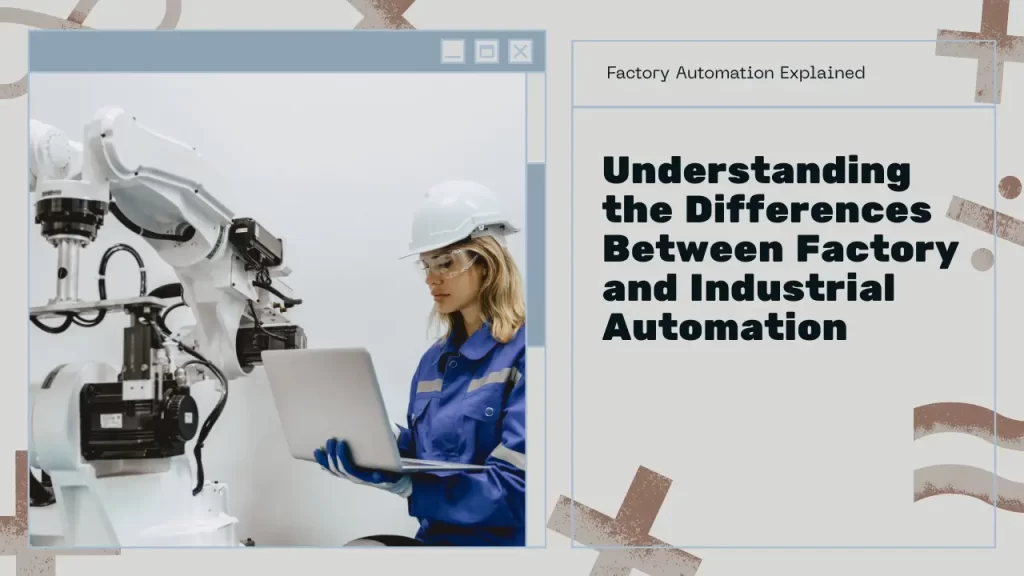 Factory Automation: Revolutionizing the Future of Manufacturing Factory Automation vs. Industrial Automation
