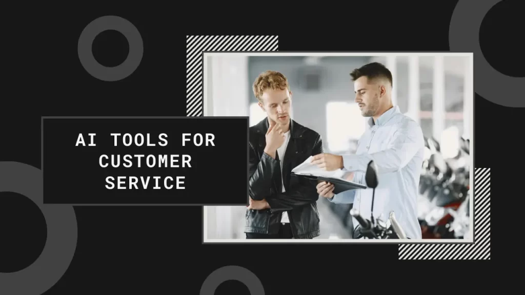 What Are AI Tools for Customer Service?