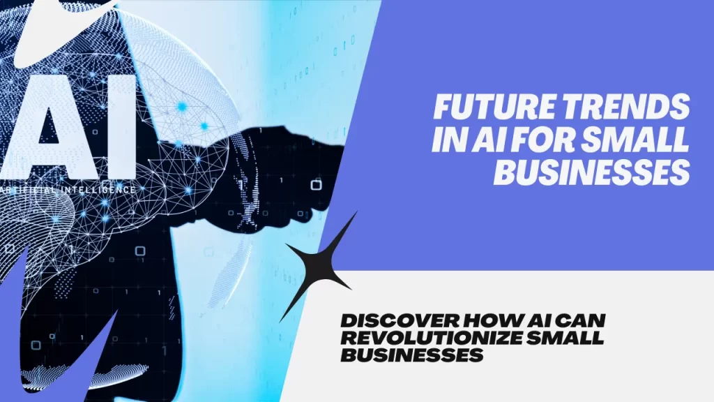 Future Trends in AI for Small Businesses