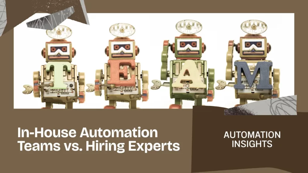Comparing In-House Automation Teams vs. Hiring an Automation Co