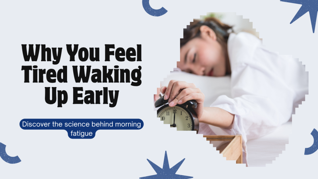 Why Do You Feel Tired When Waking Up Early