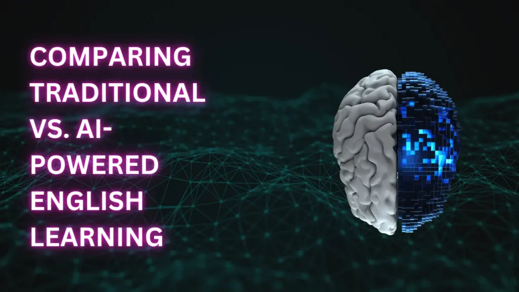 Comparing Traditional vs. AI-Powered English Learning