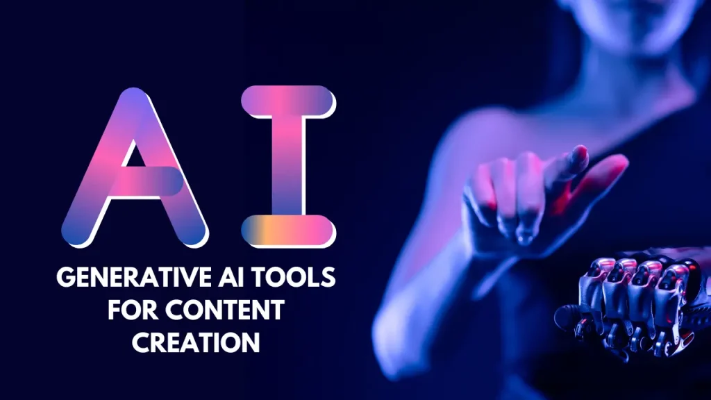 Generative AI Tools for Content Creation